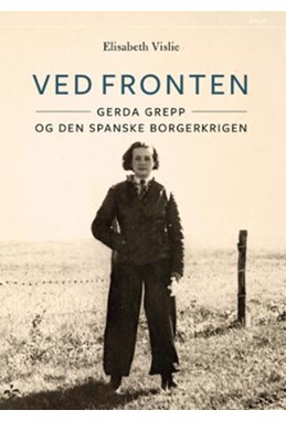 Ved fronten : Gerda Grepp og den spanske borgerkrigen