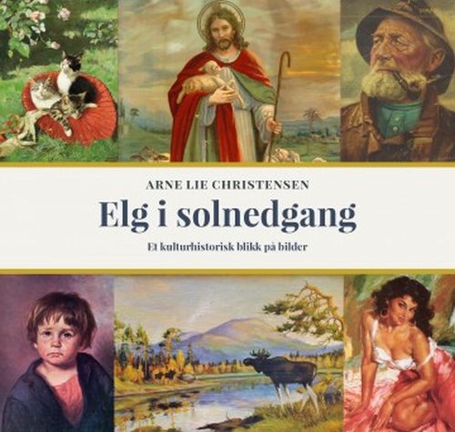 Elg i solnedgang : et kulturhistorisk blikk på bilder