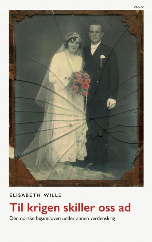 Til krigen skiller oss ad : den norske bigamiloven under annen verdenskrig