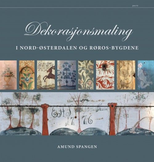 Dekorasjonsmaling : i Nord-Østerdalen og Røros-bygdene