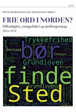 Frie ord i Norden? : offentlighet, ytringsfrihet og medborgesrkap 1814-1914