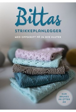 Bittas strikkeplanlegger : med oppskrift på 24 nye kluter