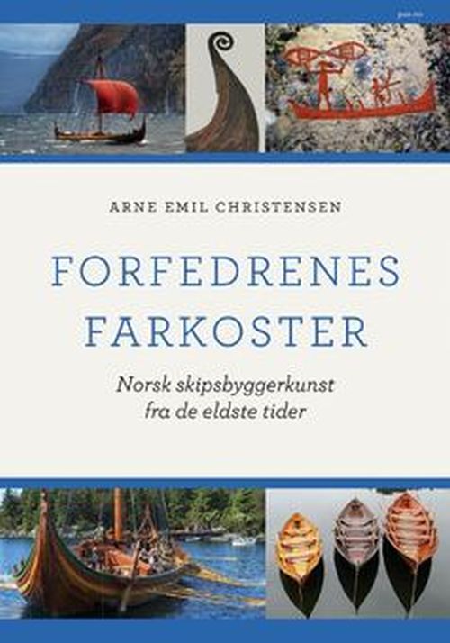 Forfedrenes farkoster : norsk skipsbyggerkunst fra de eldste tider