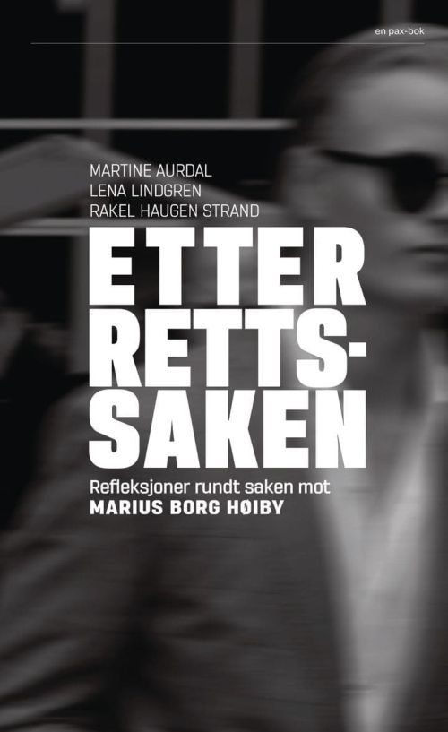 Etter rettssaken : refleksjoner rundt saken mot Marius Borg Høiby