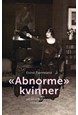 "Abnorme" kvinner : Henrik Ibsen og dekadansen