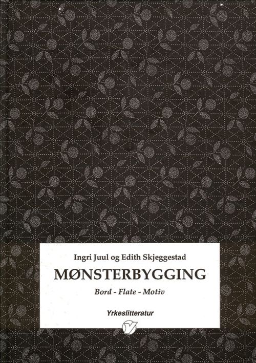 Mønsterbygging : bord, flate, motiv