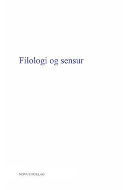 Filologi og sensur : bidrag til en konferanse avholdt av Nordisk nettverk for edisjonsfilologer 11.-13. oktober 2013