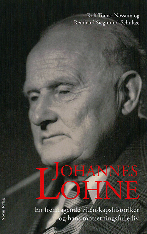 Johannes Lohne : en fremragende vitenskapshistoriker og hans motsetningsfulle liv