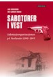Sabotører i vest : sabotasjeorganisasjonen på Vestlandet 1940-1945