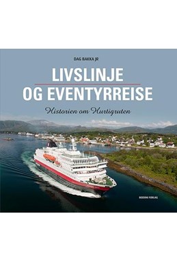 Livslinje og eventyrreise : historien om Hurtigruten