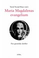 Maria Magdalenas evangelium : fire gnostiske skrifter