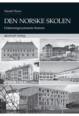 Den norske skolen : utdanningssystemets historie