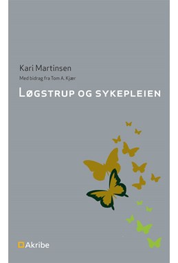 Løgstrup og sykepleien : med bidrag fra Tom A. Kjær