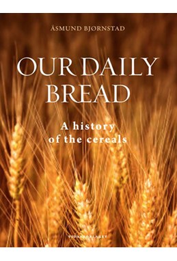 Our daily bread : a history of cereals