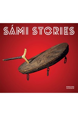 Sámi stories : art and identity of an Arctic people : Tromsø University Museum