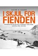 I skjul for fienden : historien om den britiske flåtebasen i Skjelfjord, Lofoten april-mai 1940
