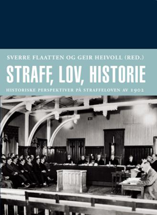 Straff, lov, historie : historiske perspektiver på straffeloven av 1902