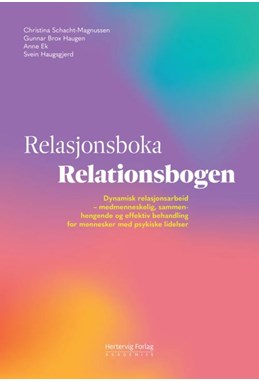 Relasjonsboka = Relationsbogen : dynamisk relasjonsarbeid : medmenneskelig, sammenhengende og effektiv behandling ...