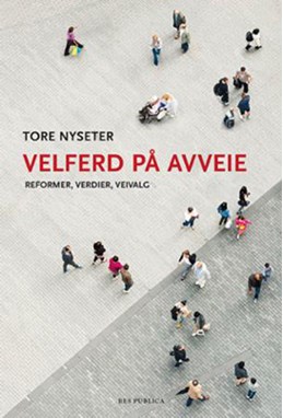 Velferd på avveie : reformer, verdier, veivalg