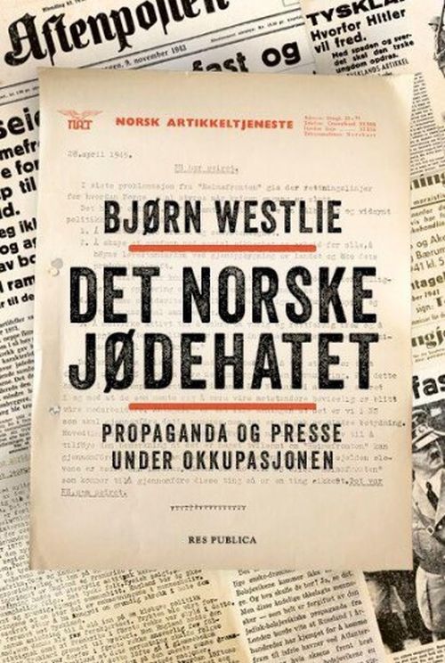 Det norske jødehatet : propaganda og presse under okkupasjonen
