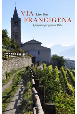 Via Francigena : i pilegrimsspor gjennom Italia