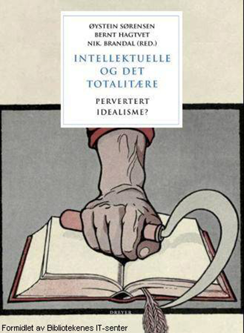 Intellektuelle og det totalitære : pervertert idealisme?