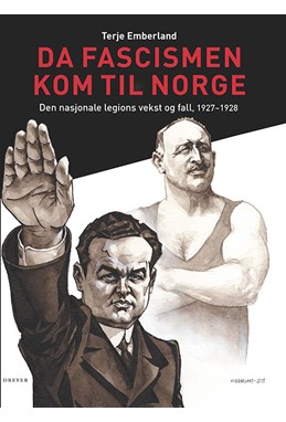 Da fascismen kom til Norge : Den Nasjonale Legions vekst og fall, 1927-1928