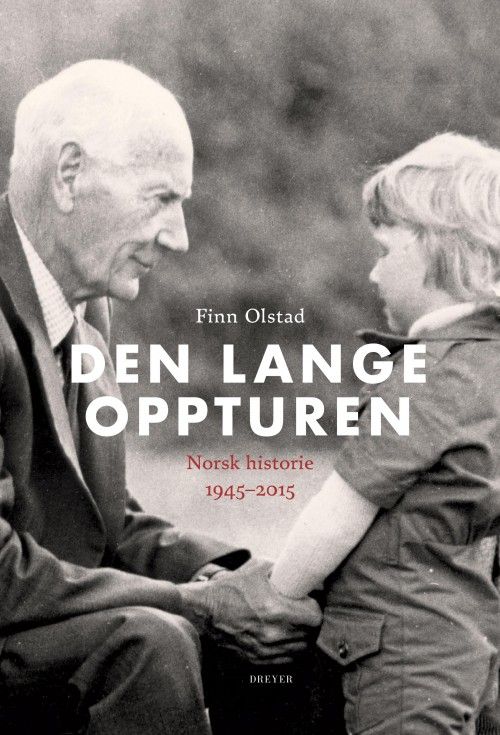 Den lange oppturen : norsk historie 1945-2015