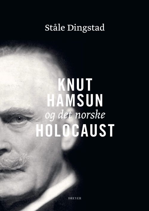 Knut Hamsun og det norske Holocaust : "Et hvidt Fyrtaarn midt i et grumset Menneskehav"