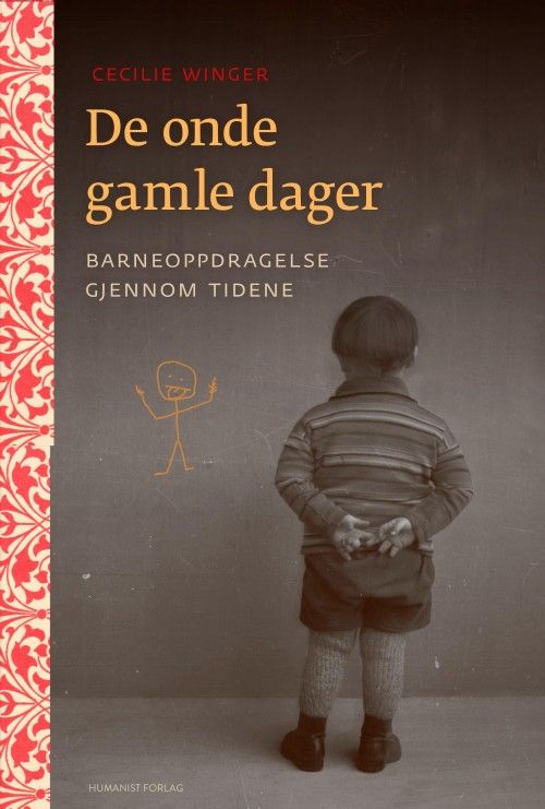 De onde gamle dager : barneoppdragelse gjennom tidene
