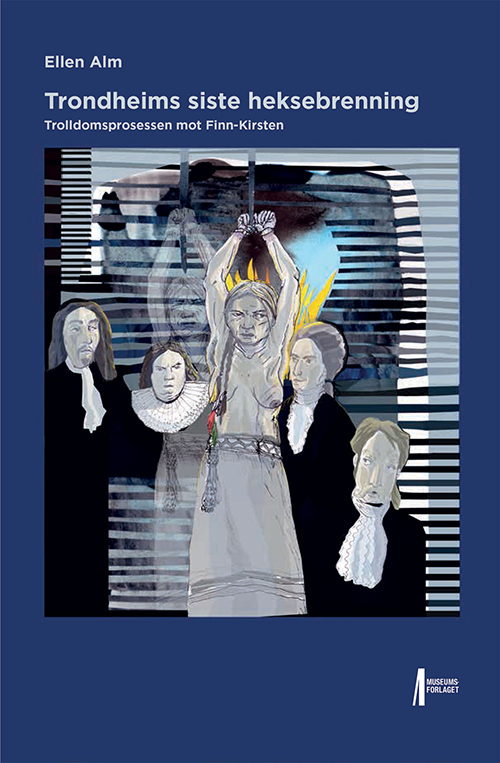 Trondheims siste heksebrenning : trolldomsprosessen mot Finn-Kirsten