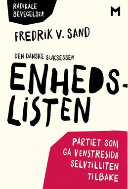 Den danske suksessen Enhedslisten : partiet som ga venstresida selvtilliten tilbake
