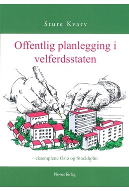 Offentlig planlegging i velferdsstaten : eksemplene Oslo og Stockholm