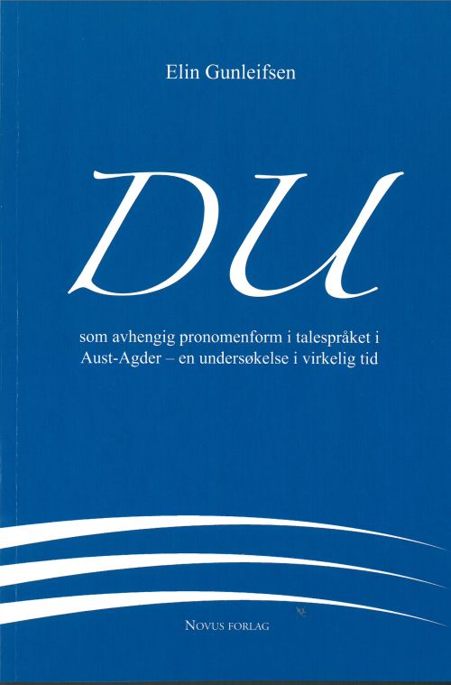 Du : som avhengig pronomenform i talespråket i Aust-Agder - en undersøkelse i virkelig tid
