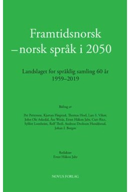 Framtidsnorsk - norsk språk i 2050 : Landslaget for språklig samling 1959-2019