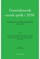 Framtidsnorsk - norsk språk i 2050 : Landslaget for språklig samling 1959-2019