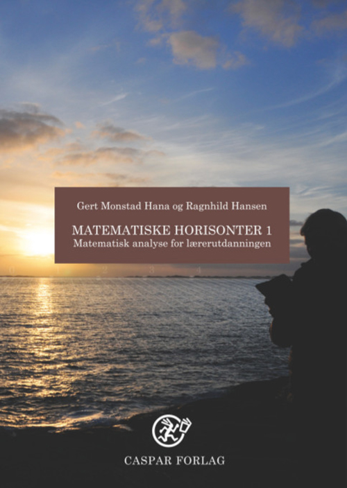 Matematiske horisonter : matematisk analyse for lærerutdanningen
