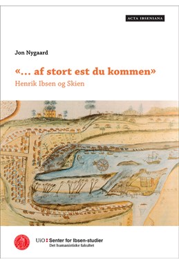 - af stort est du kommen : Henrik Ibsen og Skien