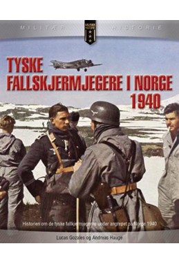 Tyske fallskjermjegere i Norge 1940 : tyske luftbårne operasjoner i Danmark og Norge
