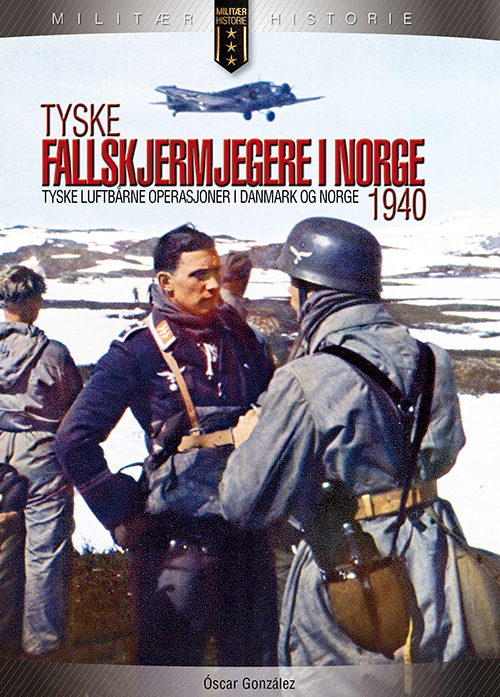 Tyske fallskjermjegere i Norge 1940 : tyske luftbårne operasjoner i Danmark og Norge, april til juni 1940