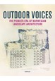 Outdoor voices : the pioneer era of Norwegian landscape architecture 1900-1960