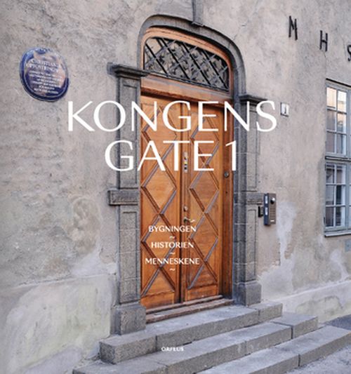 Kongens gate 1 : bygningen, historien, menneskene
