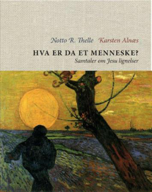 Hva er da et menneske? : samtaler om Jesu liknelser