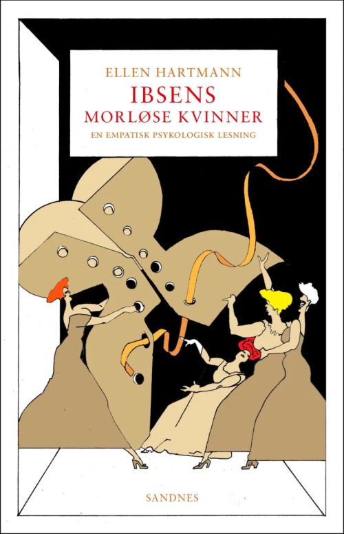 Ibsens morløse kvinner : en empatisk psykologisk lesning