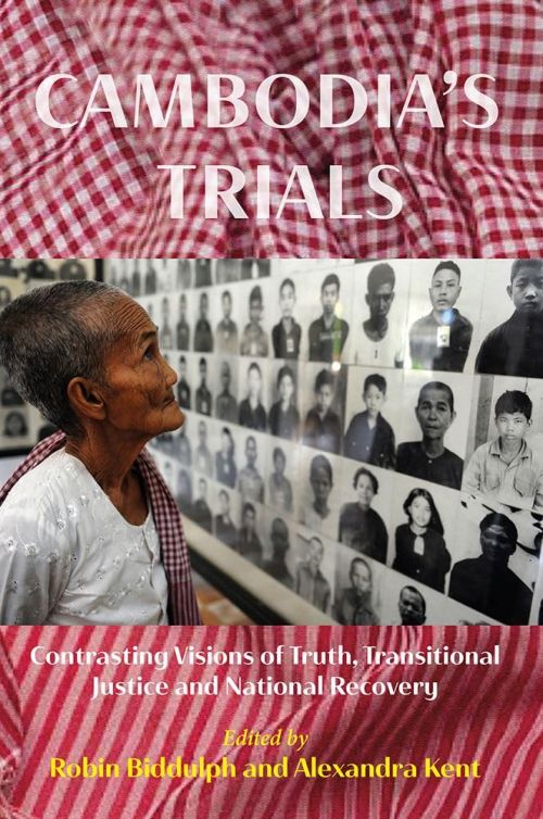 Cambodia's Trials: Contrasting Visions of Truth, Transitional Justice and National Recovery (PB)
