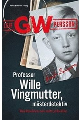 Professon Wille Vingmutter - mästerdetektiv : berättelsen om mitt yrkesliv