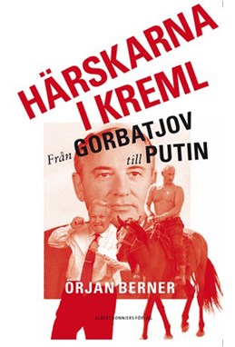 Härskarna i Kreml : från Gorbatjov till Putin