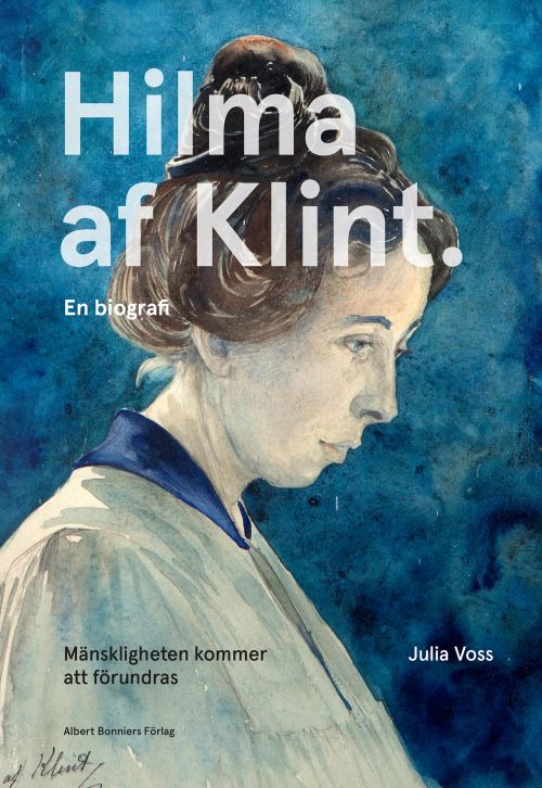 Mänskligheten kommer att förundras : Hilma af Klint : en biografi