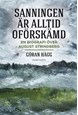 Sanningen är alltid oförskämd : en biografi över August Strindberg