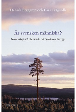 Är svensken människa? : gemenskap och oberoende i det moderna Sverige  (2.uppl.)